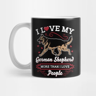 I Love My German Shepherd More Than People Mug